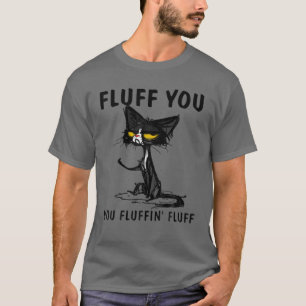 Katzenfluff Sie Fluffin Fluff für Katzensprung T-Shirt
