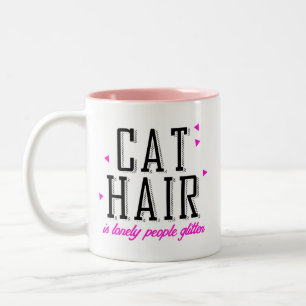 Katzenhaare sind einsamer Leute Glitter Zweifarbige Tasse
