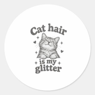 Katzenhaare sind mein Glitter Katzenliebhaber Aufk Runder Aufkleber