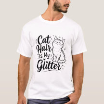 Katzenhaare sind mein Glitter – Lustiges T-Shirt f