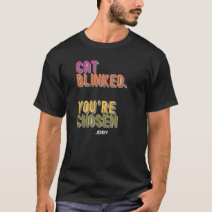 Katzenklammer. Sie sind ausgewählt - Funny Cat Lov T-Shirt