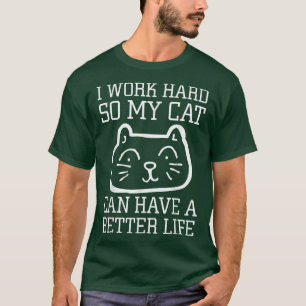 Katzenliebhaber Ich arbeite hart, damit meine Katz T-Shirt