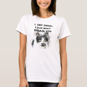 Katzenliebhaber: Ich höre ZU... Ich höre dich ein T-Shirt