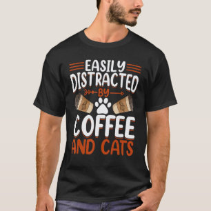 Katzenliebhaber Kaffeetrinker - Leicht ablenkbar d T-Shirt