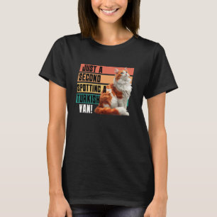 Katzenliebhaber NUR EINE SEKUNDE EINE TÜRKISCHE VA T-Shirt