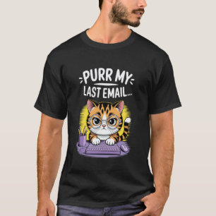 Katzenliebhaber Schnurre meine letzte E-Mail Büro T-Shirt