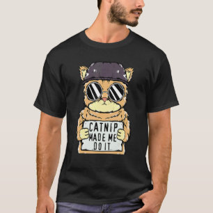 Katzenminze brachte mich dazu, es zu tun Katze T-Shirt