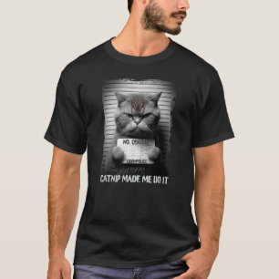 Katzenminze brachte mich dazu, es zu tun Lustige K T-Shirt