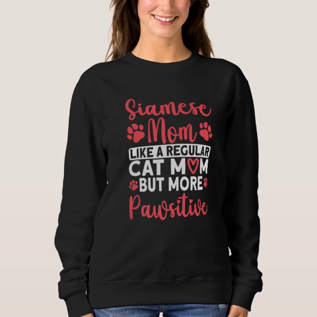 Katzenmutter, aber mehr Pawsitive Siamkatzen-Mutte Sweatshirt (Vorderseite)