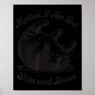 Katzenmutter, ich bin aber nur Haut und Knochen  Poster