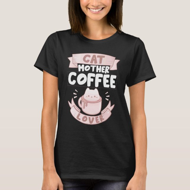 Katzenmutter Kaffee  Katze und Kaffeetasse T-Shirt (Vorderseite)