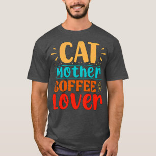 Katzenmutter Kaffeeliebhaber Lustige Katze T-Shirt