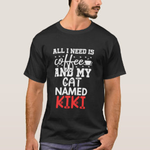 Katzenname Kiki spendet alles, was ich brauche, is T-Shirt