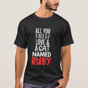 Katzenname Ruby Design - Alles was du brauchst ist T-Shirt