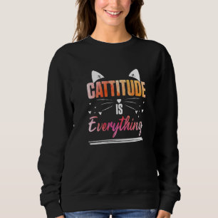 Katzenohren Cattitude ist alles Sweatshirt