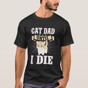Katzenpapa bis ich sterbe Katzenpapa T-Shirt