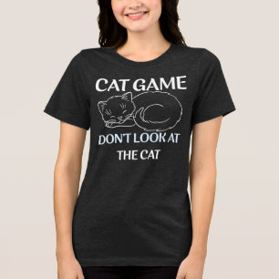 Katzenspiel Schauen Sie sich die Katze nicht an Tri-Blend Shirt
