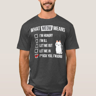 Katzensprache Meow bedeutet schmutzige weiße Katze T-Shirt