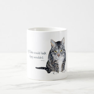 Katzenweisheit - wenn Katzen reden könnten, würden Kaffeetasse