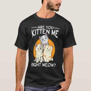 Katzenzitat Felines Humor T-Shirt