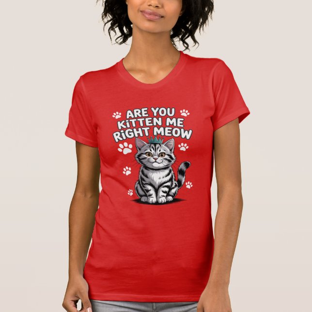 Kätzst du mich gleich? T-Shirt (Vorderseite)