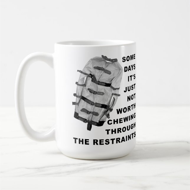 Kauen durch die Restraints Funny Mug Tasse (Links)