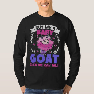 Kauf mir ein Babyziege, dann können wir über Lamm- T-Shirt