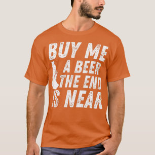 Kauf mir ein Bier, das Ende ist nah, Junggesellena T-Shirt
