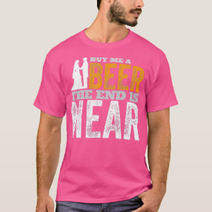 Kauf mir ein Bier Das Ende ist nah  Junggesellenab T-Shirt