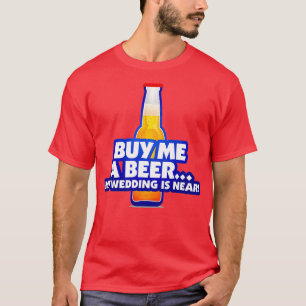 Kauf mir ein Bier, ich heirate 2 T-Shirt