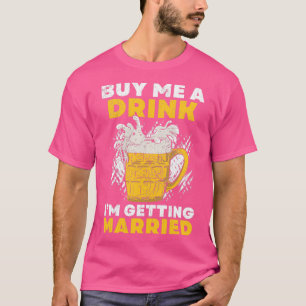 Kauf mir ein Getränk Ich heirate Bräutigam Groomsq T-Shirt