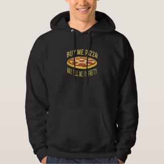 Kauf mir Pizza und sag mir, dass ich hübsch bin Hoodie