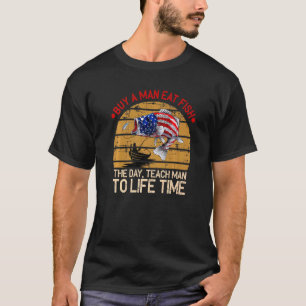 Kaufe einem Mann Fisch am Tage, lehre ihn, ein Leb T-Shirt