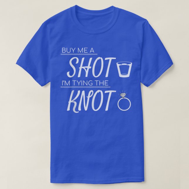 Kaufe mir einen Schuss, ich binde den Knot Wedding T-Shirt (Design vorne)