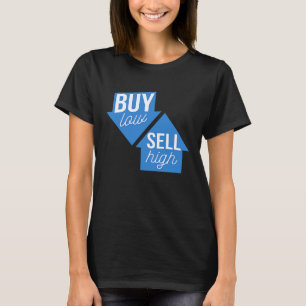 Kaufe Niedrig Verkaufe Hoch Optionen Handel Anfäng T-Shirt