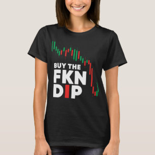 Kaufen Das FKN Dip Funny Shirt teilt Crypto Stock