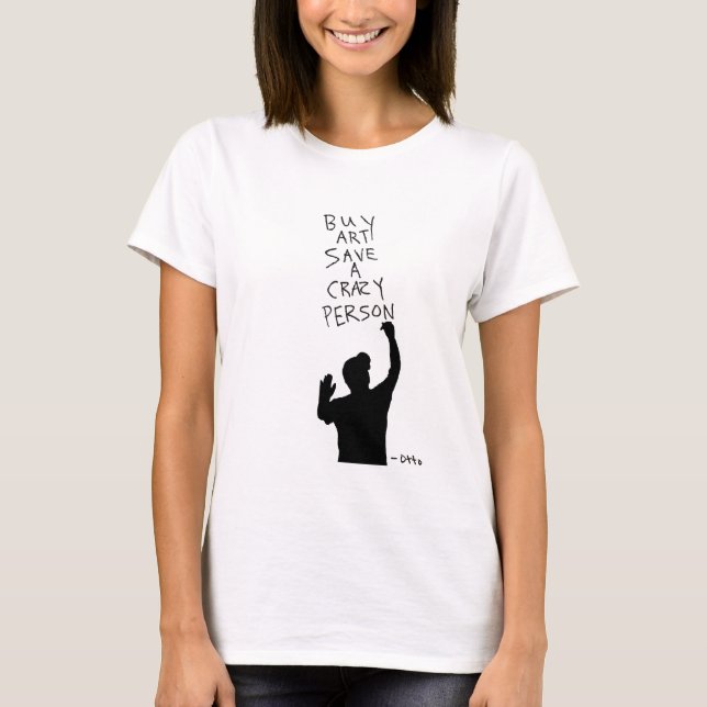 Kaufen Kunst Rette eine verrückte Person Frauen T- T-Shirt (Vorderseite)
