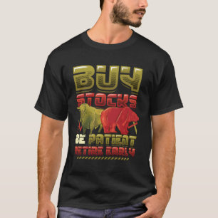 Kaufen Sie Aktien werden geduldig Frühaktienmarkt T-Shirt