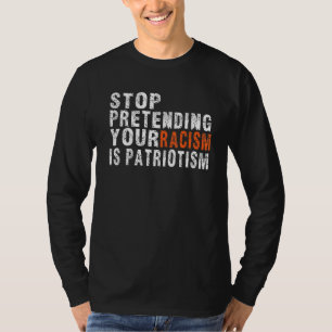 Kaufen Sie aufhören vorzugeben, Ihr Rassismus ist  T-Shirt