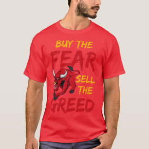 Kaufen Sie die Angst verkaufen die Gier Handel inv T-Shirt