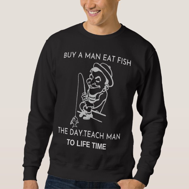 Kaufen Sie einen Mann, der Fisch isst, wenn Sie de Sweatshirt (Vorderseite)
