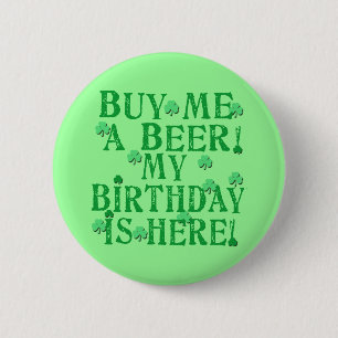 Kaufen Sie mich ein Bier, das mein Geburtstag hier Button