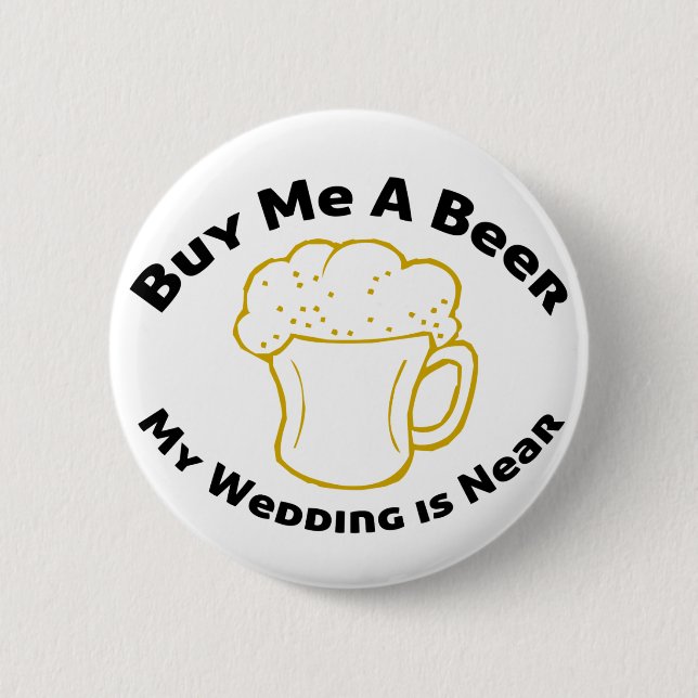 Kaufen Sie mich ein Bier, das meine Hochzeit nahe Button (Vorderseite)