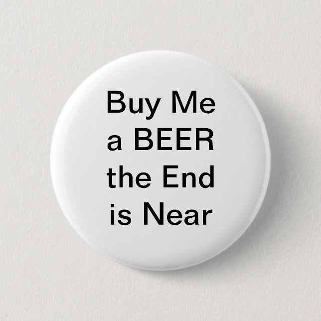 Kaufen Sie mich ein Bier, welches das Ende nahe Button (Vorderseite)