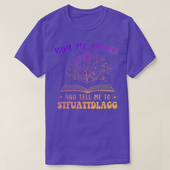 Kaufen Sie mir Bücher und erzählen Sie mir, dass i T-Shirt (Design vorne)