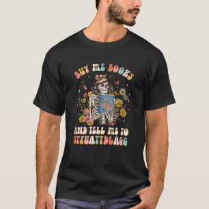 Kaufen Sie mir Bücher und sagen Sie mir, dass ich  T-Shirt