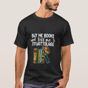 Kaufen Sie mir Bücher und sagen Sie mir, dass ich T-Shirt