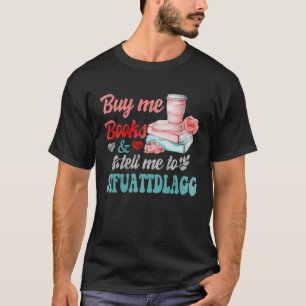 Kaufen Sie mir Bücher und sagen Sie mir, dass ich T-Shirt