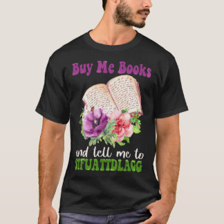 Kaufen Sie mir Bücher und sagen Sie mir, ich soll  T-Shirt