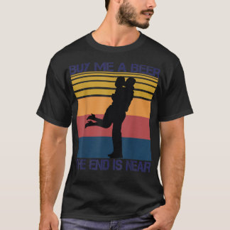 Kaufen Sie mir ein Bier das Ende ist fast lustig n T-Shirt